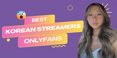 31 Best Korean Streamer OnlyFans Featuring。